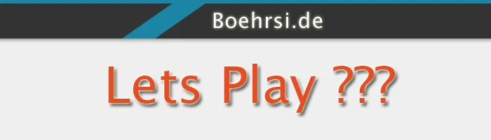 Lets Play mit  Boehrsi - Welche Spiele wollt ihr sehen? Bild